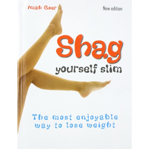 Imagen de archivo de Shag Yourself Slim: The Most Enjoyable Way to Lose Weight a la venta por WorldofBooks