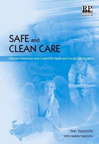 Imagen de archivo de Safe and Clean Care : Infection Prevention and Control for Health and Social Care Students a la venta por Better World Books Ltd