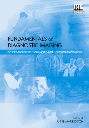 Imagen de archivo de Fundamentals of Diagnostic Imaging : An Introduction for Nurses and Allied Health Care Professionals a la venta por Better World Books Ltd