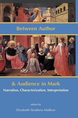 Beispielbild fr Between Author and Audience in Mark: Narration, Characterization, Interpretation zum Verkauf von ThriftBooks-Atlanta