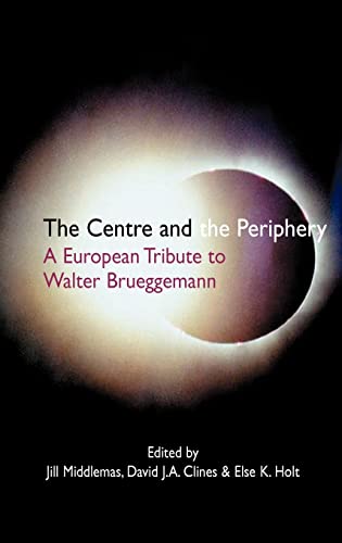 Beispielbild fr The Centre and the Periphery: A European Tribute to Walter Brueggemann (Hebrew Bible Monographs) zum Verkauf von Front Cover Books