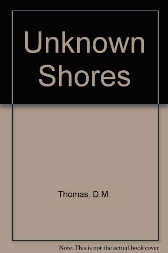 Unknown Shores (9781906061548) by D.M. Thomas