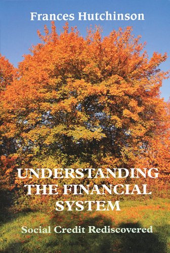 Understanding the Financial System: Social Credit Rediscovered (9781906067090) by Hutchinson, Frances