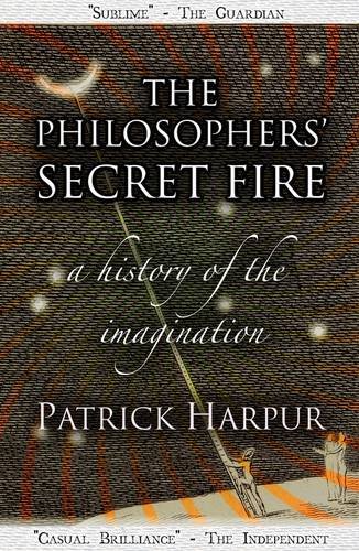 Beispielbild fr The Philosophers' Secret Fire: A History of the Imagination zum Verkauf von WorldofBooks