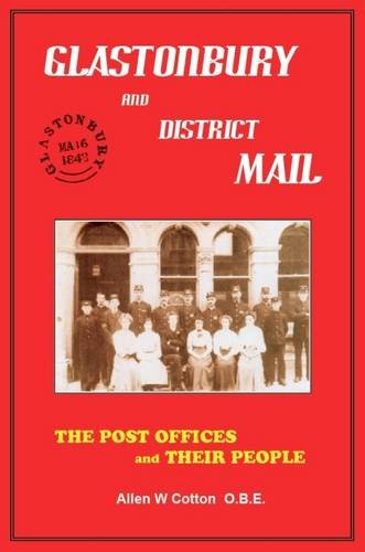 Imagen de archivo de Glastonbury and District Mail: The Post Offices and Their People a la venta por GreatBookPrices