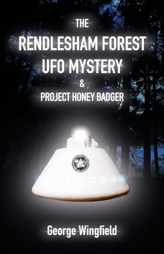 9781906069230: The Rendlesham Forest UFO Mystery: And Project Honey Badger