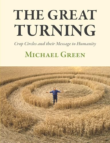 Imagen de archivo de The Great Turning: Crop Circles and their Message to Humanity a la venta por Books From California