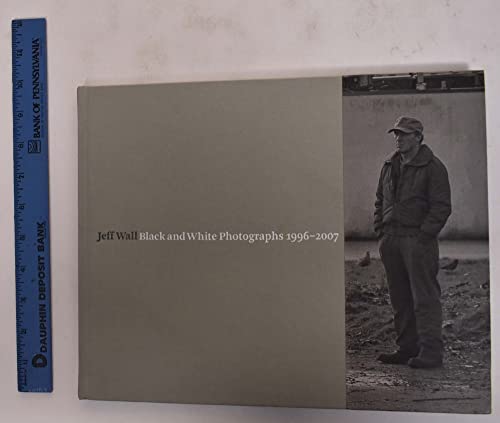 Beispielbild fr JEFF WALL BLACK AND WHITE PHOTOGRAPHS, 1996-2007 zum Verkauf von Camilla's Bookshop