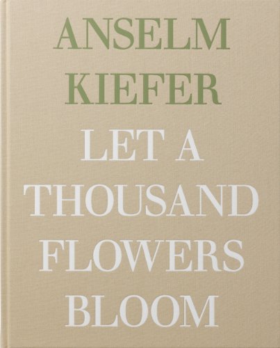 Anselm Kiefer: Let a Thousand Flowers Bloom (9781906072650) by Danchev, Alex