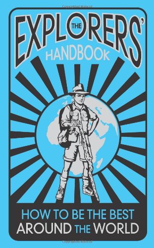 Stock image for The Explorers' Handbook: How to be the Best Around the World for sale by WorldofBooks