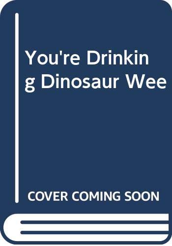Imagen de archivo de You're Drinking Dinosaur Wee a la venta por AwesomeBooks