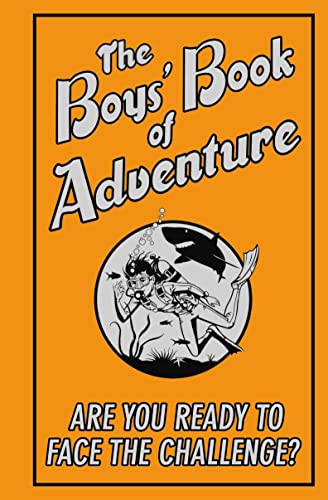 Beispielbild fr The Boys' Book of Adventure : Are You Ready to Face the Challenge? zum Verkauf von Better World Books