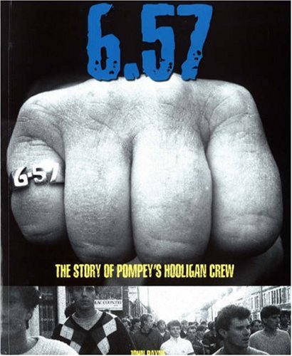 Stock image for 6.57 The Story of Pompey's Hooligan Crew for sale by Greener Books