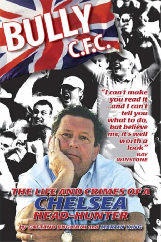 Stock image for BULLY C.F.C.: The Life and Crimes of a Chelsea Head-hunter for sale by Goldstone Books