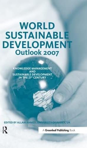Stock image for World Sustainable Development Outlook 2007: Knowledge Management and Sustainable Development in the 21st Century for sale by Anybook.com