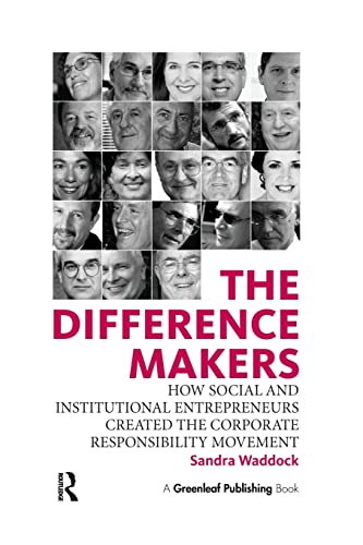 Beispielbild fr The Difference Makers : How Social and Institutional Entrepreneurs Created the Corporate Responsibility Movement zum Verkauf von Better World Books: West