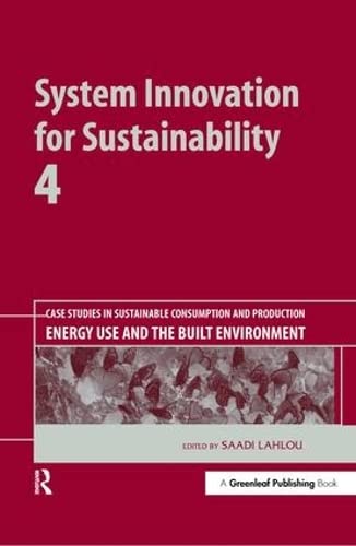 Beispielbild fr System Innovation for Sustainability 4: Case Studies in Sustainable Consumption and Production ? Energy Use and the Built Environment zum Verkauf von Phatpocket Limited