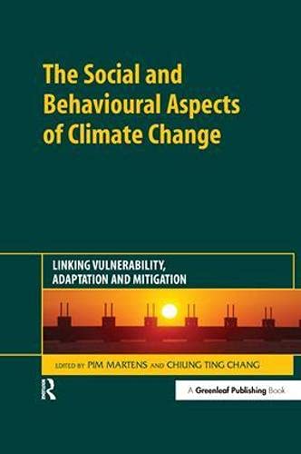 Stock image for The Social and Behavioural Aspects of Climate Change: Linking Vulnerability, Adaptation and Mitigation Martens, Pim and Chang, Chiung Ting for sale by Librairie Parrsia