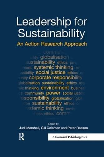 Leadership for Sustainability: An Action Research Approach (9781906093594) by Marshall, Judi; Coleman, Gill; Reason, Peter