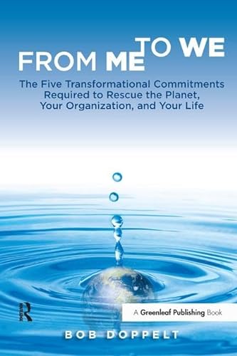 Stock image for From Me to We: The Five Transformational Commitments Required to Rescue the Planet, Your Organization, and Your Life for sale by Goodwill Books