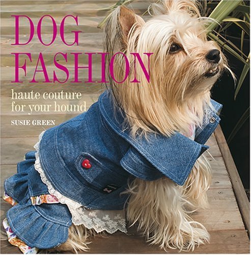 Imagen de archivo de Dog Fashion: Haute Couture for Your Hound a la venta por SecondSale