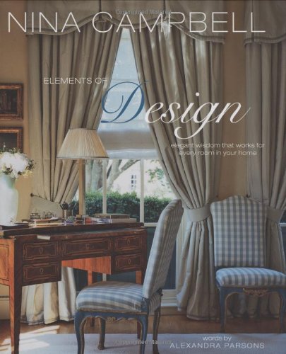 Beispielbild fr Nina Campbell's Elements of Design: Elegant Wisdom That Works for Every Room in Your Home zum Verkauf von WorldofBooks
