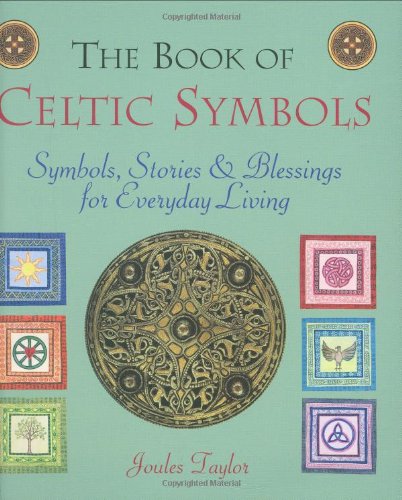 The Book of Celtic Symbols: Their Secrets and Myths Revealed (9781906094188) by Joules Taylor