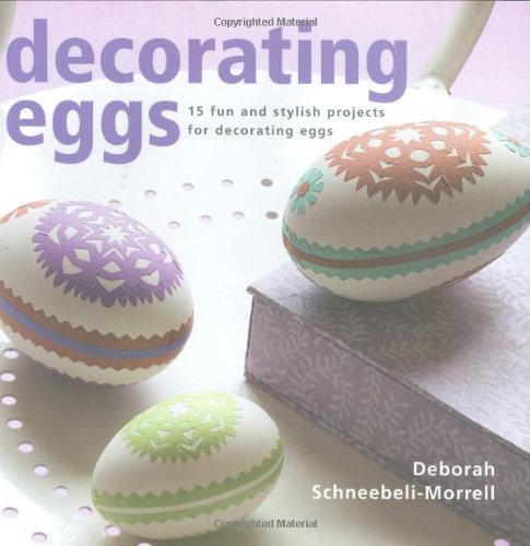 Stock image for Decorating Eggs: 15 Fun and Stylish Projects for Decorating Eggs for sale by WorldofBooks