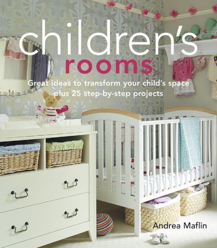 Stock image for Children's Rooms Great Ideas to Transform Your Child's Space Plus 25 Step-by-step Projects for sale by A Good Read