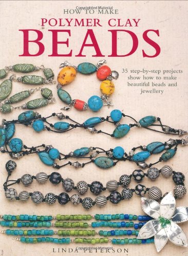 Beispielbild fr How to Make Polymer Clay Beads: 35 Step-by-Step Projects Show How to Make Beautiful Beads and Jewellery zum Verkauf von WorldofBooks