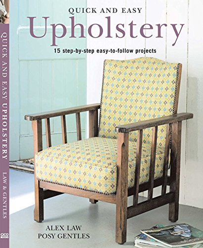 9781906094461: Quick and Easy Upholstery: 15 Step-by-step Easy-to-follow Projects (Quick and Easy (Cico Books))