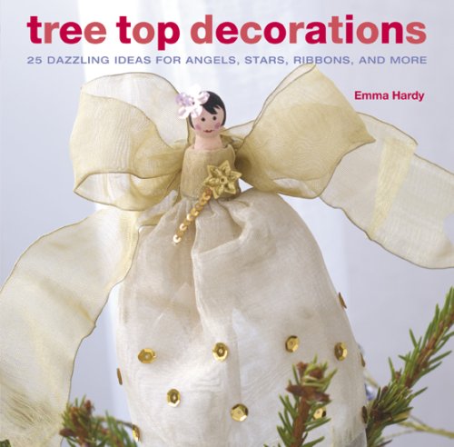 9781906094874: Tree Top Decorations: 25 Dazzling Ideas for Angels, Stars, Ribbons, and More