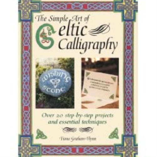 The Simple Art of Celtic Calligraphy: 20 Step-by-step Projects and Essential Techniques (9781906094911) by Graham-Flynn, Fiona