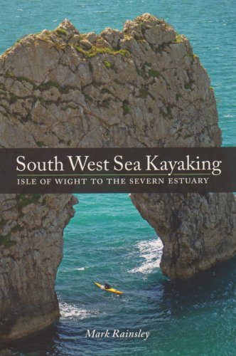 Stock image for South West Kayaking: Isle of Wight to the Severn for sale by Clevedon Community Bookshop Co-operative