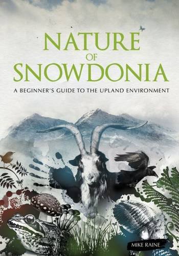 9781906095109: Nature of Snowdonia: A Beginner's Guide to the Upland Environment