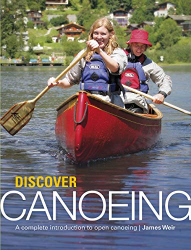 Beispielbild fr Discover Canoeing: A Complete Introduction to Open Canoeing zum Verkauf von WorldofBooks