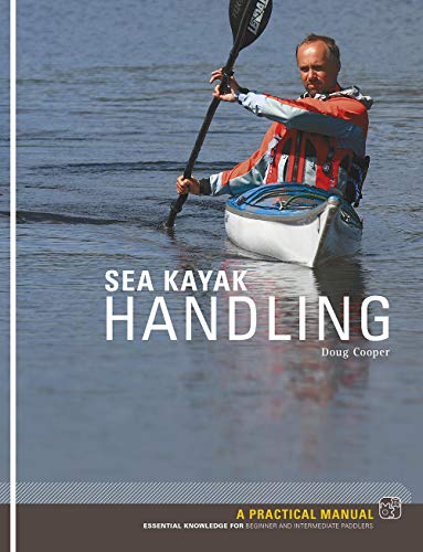 Stock image for Sea Kayak Handling: A Practical Manual, Essential Knowledge for Beginner and Intermediate Paddlers for sale by SecondSale