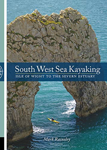 Stock image for South West Sea Kayaking: Isle of Wight to the Severn Estuary for sale by Broad Street Book Centre