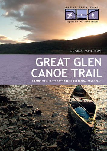 Imagen de archivo de Great Glen Canoe Trail: A Complete Guide to Scotland's First Formal Canoe Trail a la venta por MusicMagpie