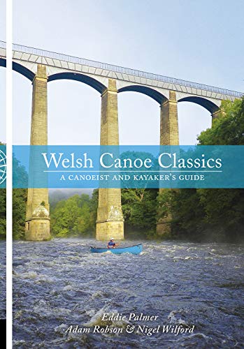 Imagen de archivo de Welsh Canoe Classics: A Canoeist and Kayaker's Guide a la venta por AwesomeBooks