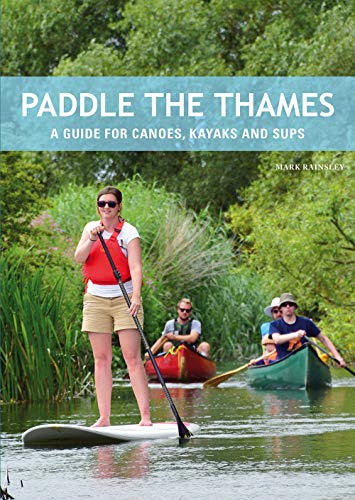 Stock image for Paddle the Thames: A Guide for Canoes, Kayaks and Sups for sale by WorldofBooks