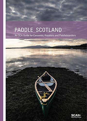 Beispielbild fr Paddle Scotland : An Sca Guide for Canoeists, Kayakers and Paddleboarders zum Verkauf von GreatBookPrices