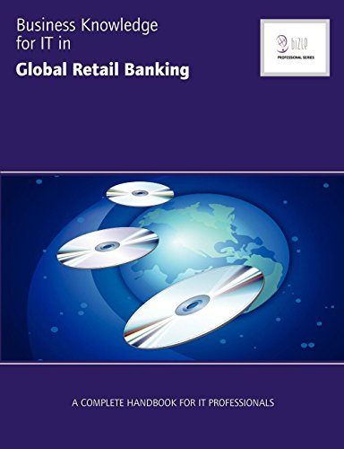 Stock image for Business Knowledge for It in Global Retail Banking: The Complete Handbook for IT Professionals: 1 (Bizle Professional Series) for sale by HALCYON BOOKS