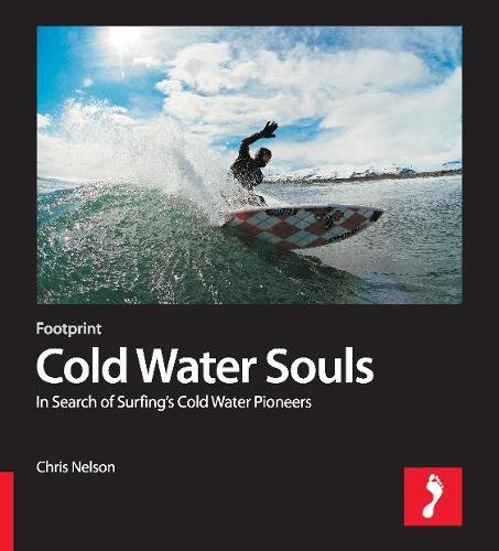 Stock image for Cold Water Souls: In Search Of Surfings Cold Water Pioneers for sale by Front Cover Books