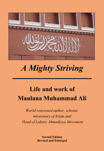 9781906109127: A Mighty Striving: Life and work of Maulana Muhammad Ali: Biography of Maulana Muhammad Ali, Renowned Islamic Scholar and Writer