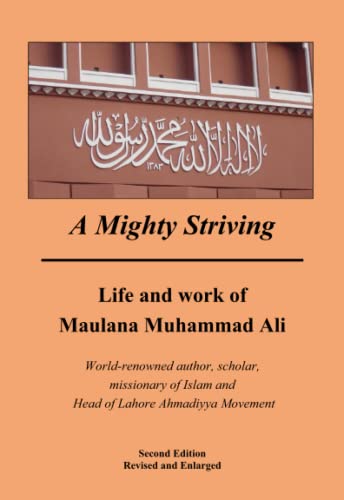 Stock image for A Mighty Striving: Life and work of Maulana Muhammad Ali: Biography of Maulana Muhammad Ali, Renowned Islamic Scholar and Writer for sale by WorldofBooks