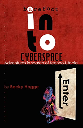 Imagen de archivo de Barefoot into Cyberspace: Adventures in Search of Techno-Utopia a la venta por WorldofBooks