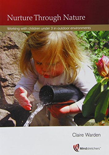 Stock image for Nurture Through Nature: Working with Children Under 3 in Outdoor Environments for sale by Zoom Books Company