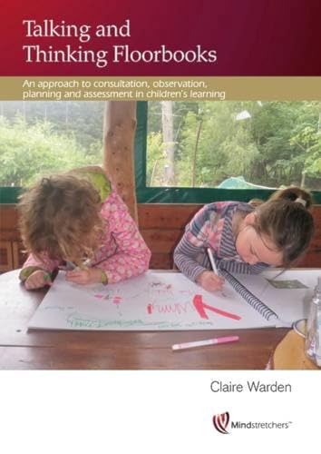 Stock image for Talking and Thinking Floorbooks: An Approach to Consultation, Observation, Planning and Assessment in Children's Learning for sale by WorldofBooks