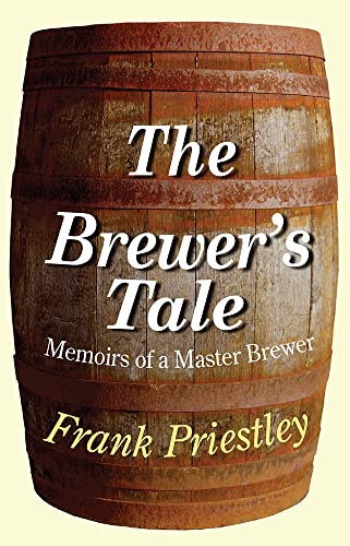 Stock image for The Brewer's Tale: Memoirs of a Master Brewer for sale by WorldofBooks